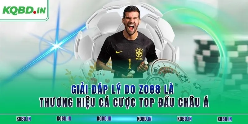 Giải đáp lý do ZO88 là thương hiệu cá cược top đầu châu Á