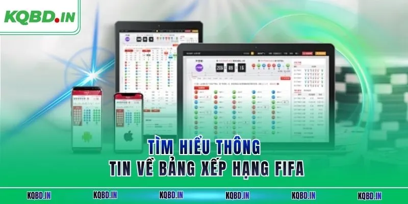 Tìm hiểu thông tin về bảng xếp hạng FIFA