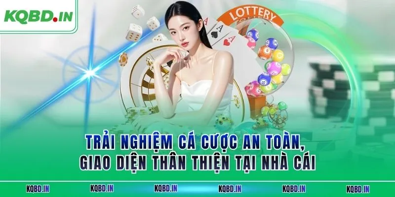Trải nghiệm cá cược an toàn, giao diện thân thiện tại nhà cái